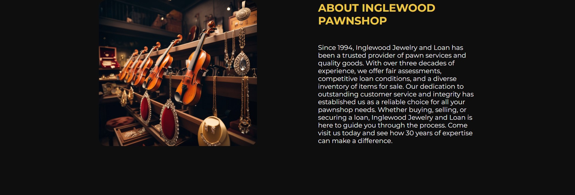 Секція «About Inglewood PAWNSHOP» — темний фон, фото вітрини магазина з рядом скрипок і ювелірними виробами зліва, заголовок жовтим і single-абзац тексту про 30+ років роботи з 1994